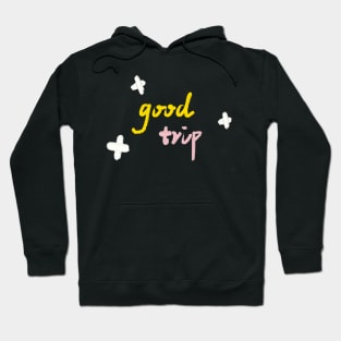 Good trip Hoodie